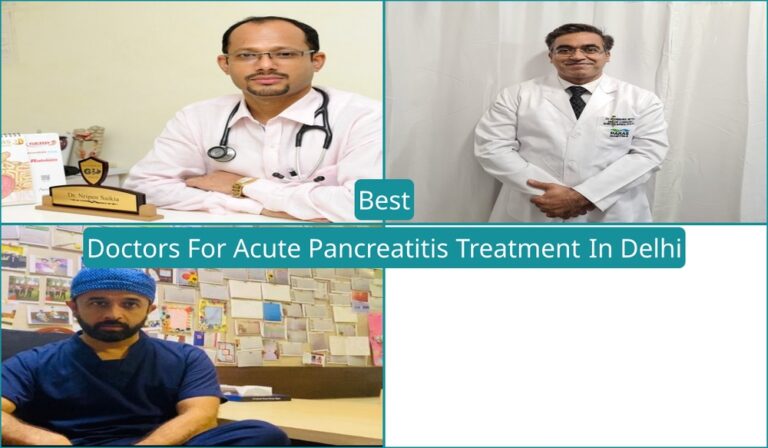 Best Doctors For Acute Pancreatitis Treatment In Delhi