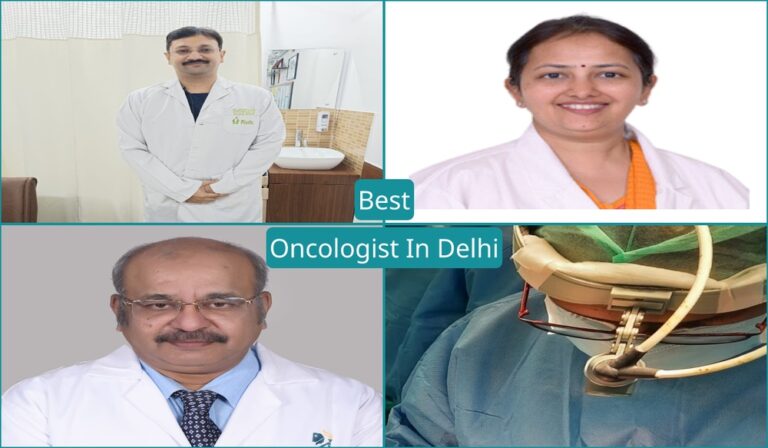 Oncologist in Delhi – Best Cancer Specialist – Top List